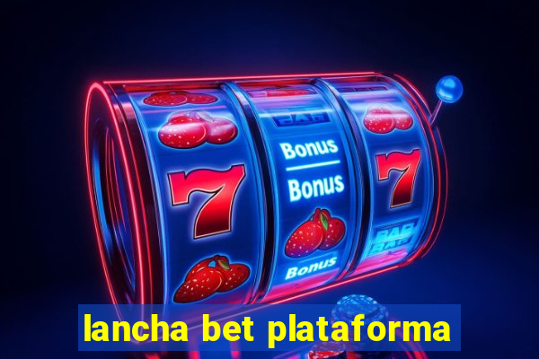 lancha bet plataforma